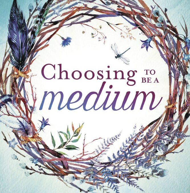 Choosing to Be a Medium