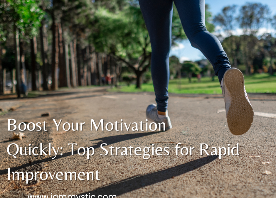 Boost Your Motivation Quickly: Top Strategies for Rapid Improvement